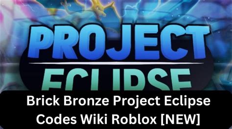 Brick Bronze Project Eclipse Codes Wiki Roblox New Mrguider