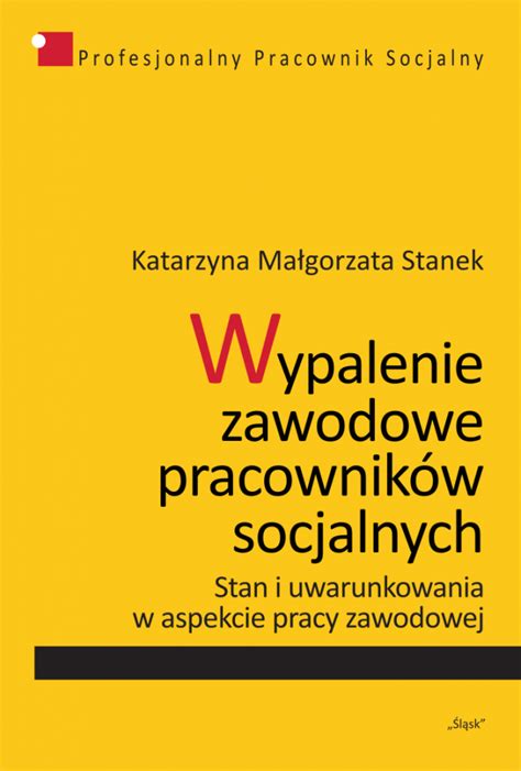 Wypalenie Zawodowe Pracownik W Socjalnych Stan I Uwarunkowania W