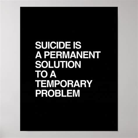Suicide Is A Permanent Solution To A Temporary Pro Poster Zazzle