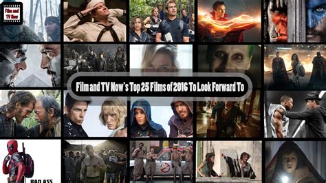 Film And Tv Nows Top 25 Films Of 2016 To Look Forward To Film And Tv Now