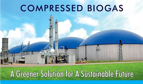 Sampada Compressed Biogas A Greener Solution For A Sustainable Future