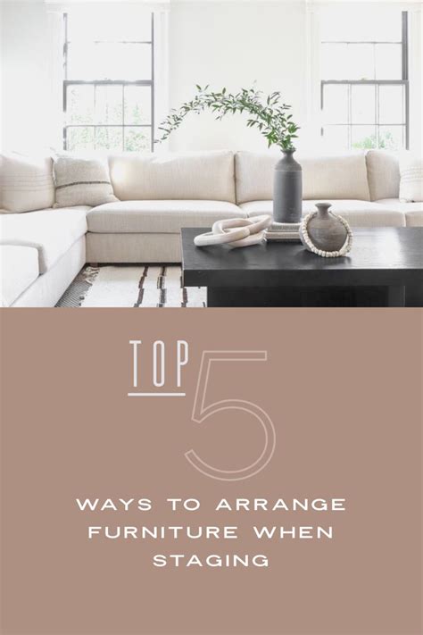 Top 5 Ways To Arrange Your Furniture Furniture Arrangement Staging