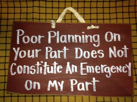 Bob carter is well known for his quote, poor planning on your part does not necessitate an emergency on mine. describe a situation in which poor planning (by yourself or someone else) created an emergency for someone else. LAUNDRY room rules sign Funny wash day room decor by trimblecrafts | Funny signs, Funny signs ...