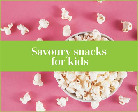 Savoury Snacks For Kids Healthy Food Guide