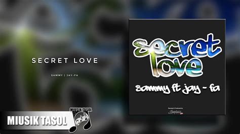 Sammy Secret Love Ft Jay Fa Youtube