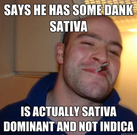 Says He Has Some Dank Sativa Is Actually Sativa Dominant And Not Indica