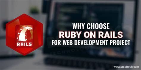 Customize Your Web Development Experiences With Ruby On Rails Br Softech
