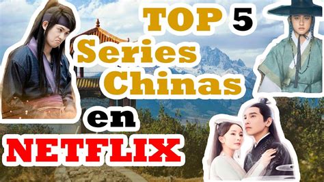 Top 5 Series Chinas En Netflix Recomendadas Youtube