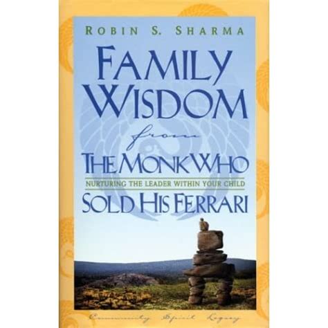 The monk who sold his ferrari has been you are why i do what i do. Family Wisdom from the Monk Who Sold His Ferrari by Robin S. Sharma — Reviews, Discussion ...