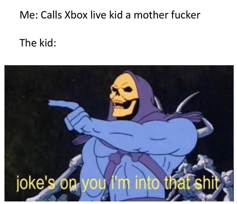 Whenever You Play On Xbox Live Memes