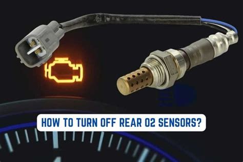 How To Turn Off Rear O2 Sensors Sensor Diary