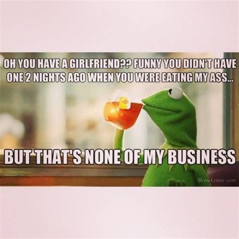 Kermit Is Yours For The Night But Thats None Of My Business Know Your Meme
