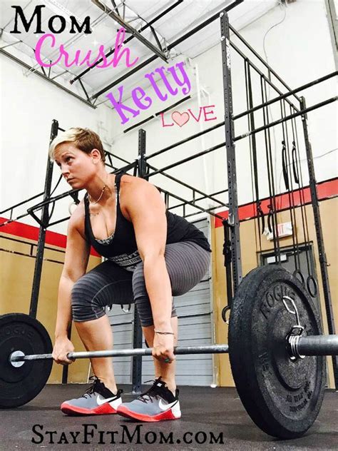 Mom Crush Kelly Love Stay Fit Mom Weightlifting And Crossfit Passion