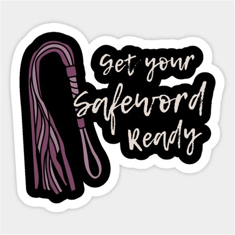 get your safeword ready funny bdsm rope play bondage kinky fetish clothing get your safeword