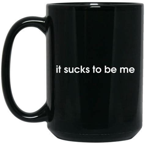 It Sucks To Be Me Mugs