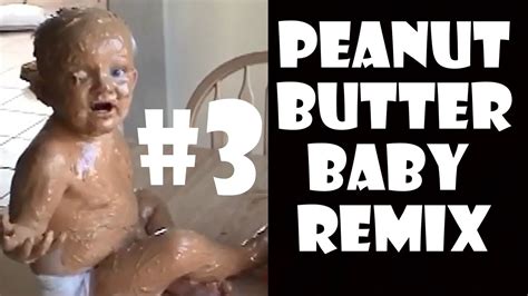 Peanut Butter Baby Remix Compilation 3 Youtube