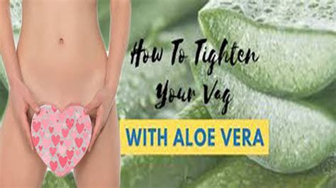How To Tighten Your V Using Aloe Vera Best Home Remedies Youtube