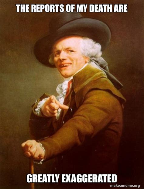 The Reports Of My Death Are Greatly Exaggerated Joseph Ducreux Make