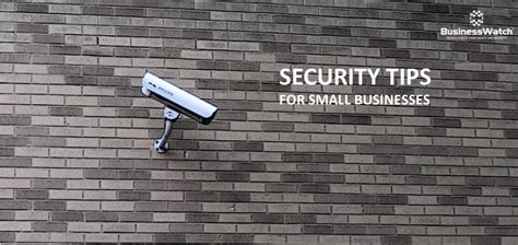 Security Tips For Small Businesses Businesswatch