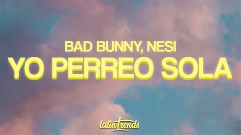 Bad Bunny Yo Perreo Sola Letra Lyrics Ft Nesi Youtube