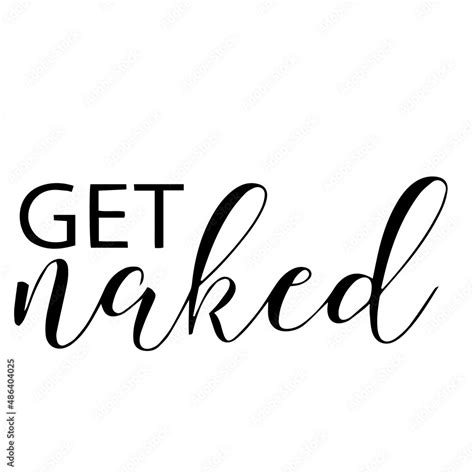 Get Naked Inspirational Quotes Motivational Positive Quotes Silhouette Arts Lettering Design