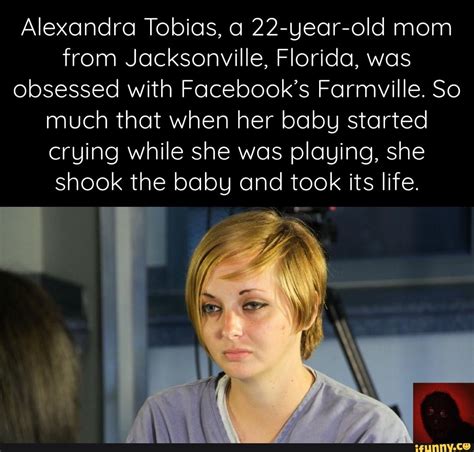 Alexandra Tobias A 22 Year Old Mom From Jacksonville Florida Was Obsessed With Facebook S