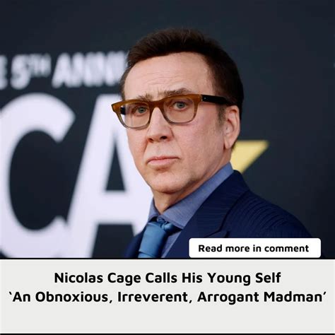 Nicolas Cage Calls His Young Self ‘an Obnoxious Irreverent Arrogant