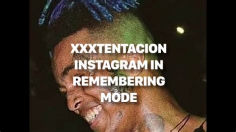 Xxxtentacion Instagram In Remembering Mode Youtube