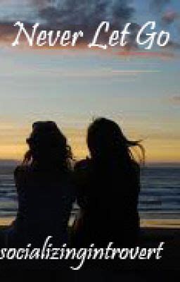 Never Let Go Lesbian Love Story COMPLETED Chapter Wattpad