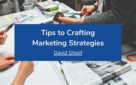 Tips To Crafting Marketing Strategies David Shteif Digital Marketing