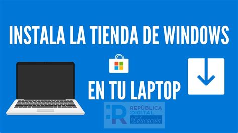 Comos Instalar La Tienda De Windows Para Laptop De Republica Digital