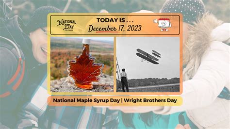 December 17 2023 National Maple Syrup Day Wright Brothers Day