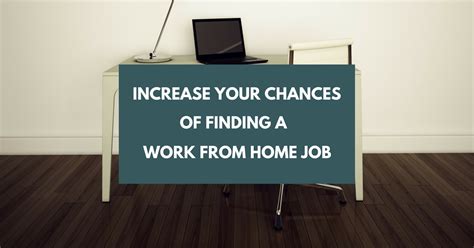Increase Your Chances Of Finding And Landing A Work From Home Job