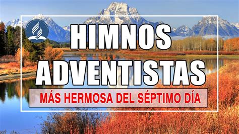 Himnos Adventistas Por La Mañana Himnario Adventista Del Septimo Dia