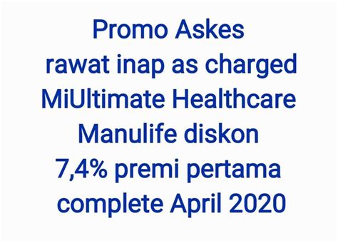 Buku panduan miultimate healthcare 2015. Promo Askes rawat inap as charged MiUltimate Healthcare Manulife diskon 7,4% premi pertama ...