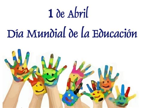 DÍa Mundial De La EducaciÓn 1 Abril