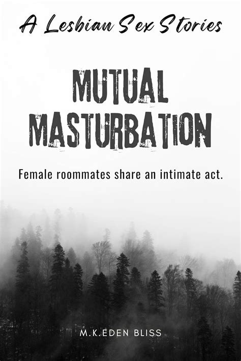 Mutual Masturbation Female Roommates Share An Intimate Act A Lesbian Sex Story Kindle