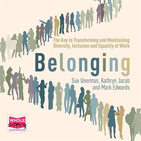Belonging The Key To Transforming And Maintaining Diversity Inclusion