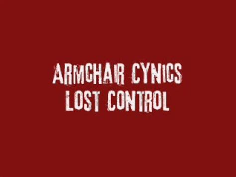 Armchair Cynics Lost Control YouTube