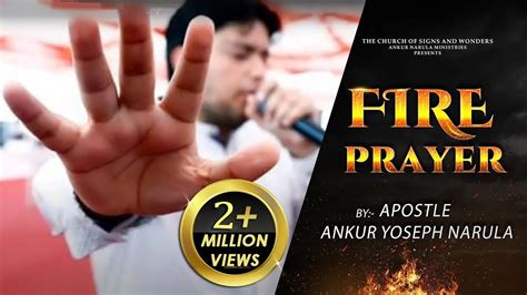 Must Watch Powerful Fire Prayer Apostle Ankur Yoseph Narula Youtube