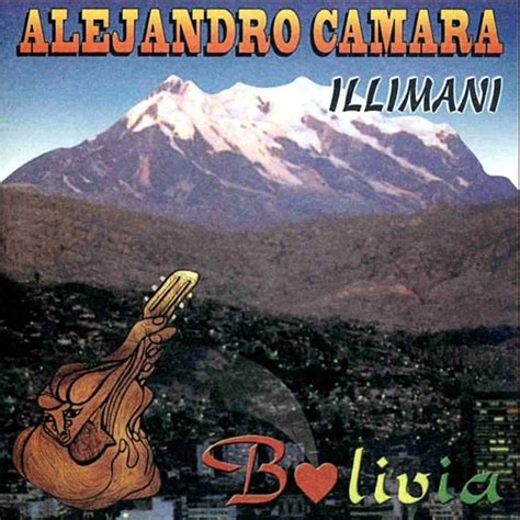 Illimani Bolivia Album By Alejandro Camara Spotify