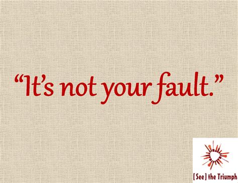 Its Your Fault Quotes Quotesgram