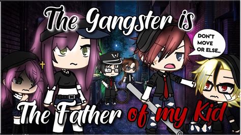 The Gangster Is The Father Of My Kid Glmm Gacha Life Mini Movie