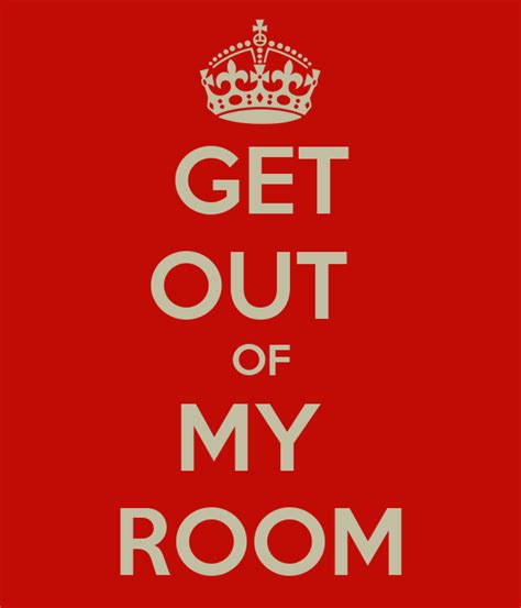 Get Out Of My Room Poster Euan Keep Calm O Matic