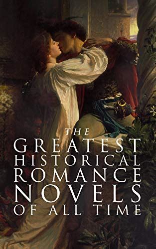 the greatest historical romance novels of all time 70 books in one edition kindle edition by