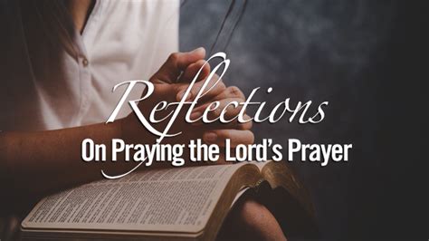 Reflections On Praying The Lords Prayer Cs Lewis Institute