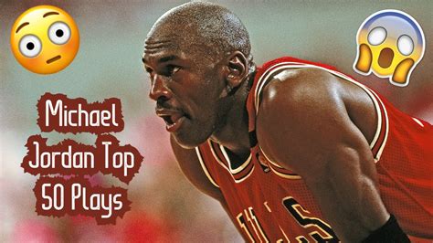 Michael Jordan Top 50 Plays Of All Time Youtube
