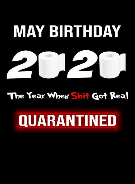 May Birthday 2020 The Year When Shit Got Real Quarantined Digital Art