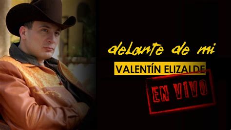 Valentin Elizalde Delante De Mi En Vivo Youtube