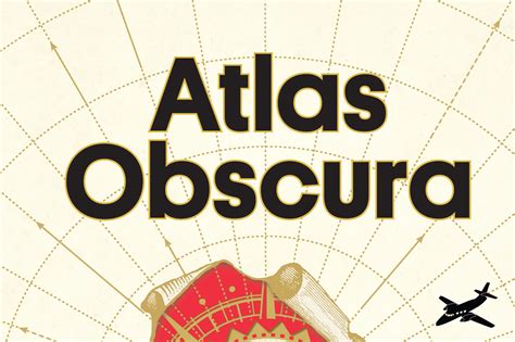 Atlas Obscuras New Book Is An Off The Beaten Path Travel Guide To The